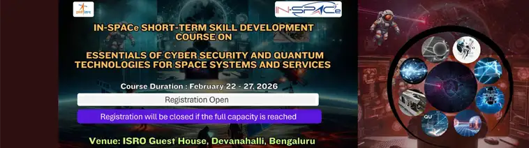 IN-SPACe Short-Term Skill Development Course on Essentials of cyber security and quantum technologies for space systems and services